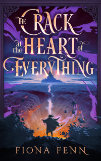 Fiona Fenn — The Crack at the Heart of Everything
