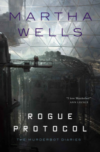 Martha Wells — Rogue Protocol: The Murderbot Diaries