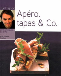 Cyril Lignac [Lignac, Cyril] — Apéro, tapas & co