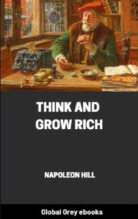 Napoleon Hill [Hill, Napoleon] — Think and Grow Rich