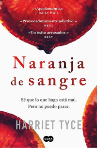 Harriet Tyce [Tyce, Harriet] — Naranja de sangre