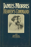 James Morris — Heaven's Command: An Imperial Progress (Volume 1 of British Trilogy)