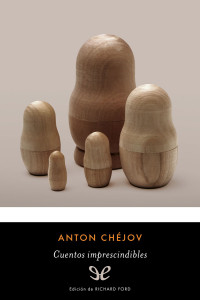Antón Chéjov — Cuentos imprescindibles