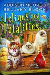 Addison Moore, Bellamy Bloom — Felines and Fatalities (Country Cottage Mystery 6)