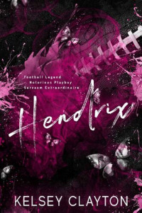 Kelsey Clayton, [Clayton, Kelsey] — Hendrix