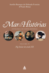 Aurélio Buarque de Holanda Ferreira & Paulo Rónai (org) — No limiar do século XX - Coleção Mar de histórias v.8