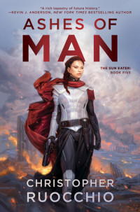 Christopher Ruocchio — Ashes of Man
