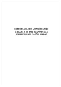 André Aranha Corrêa do Lago — Estocolmo, Rio, Joanesburgo: O Brasil e as Três Conferências Ambientais das Nações Unidas