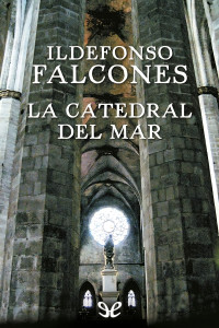 Ildefonso Falcones — La catedral del mar