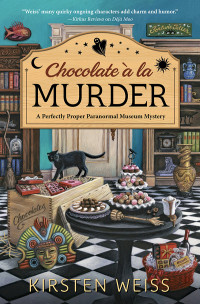 Kirsten Weiss — Chocolate a la Murder (Perfectly Proper Paranormal Museum Mystery 4)