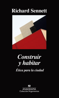 Richard Sennet — Construir y habitar. Ética para la ciudad