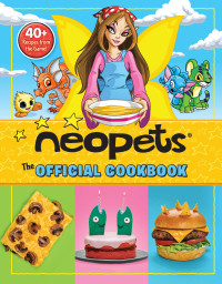 Rebecca Woods; Erinn Pascal — Neopets : The Official Cookbook