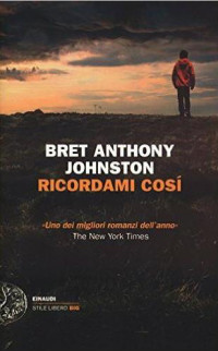 Bret Anthony Johnston — Ricordami così