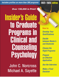 John C. Norcross, Michael A. Sayette — Insider's Guide to Graduate Programs in Clinical and Counseling Psychology: 2022/2023 Edition
