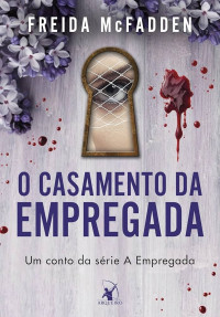Freida McFadden, Roberta Clapp (Tr.) — O Casamento da Empregada