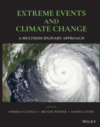 , ,  — Extreme Events and Climate Change: A Mulstidisciplinary Approach (Geophysical Monograph Series)