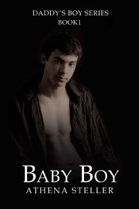 Athena Steller [Steller, Athena] — Baby Boy: Daddy's Boy Book 1