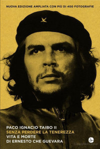 Paco Ignacio II Taibo [Taibo, Paco Ignacio II] — Senza perdere la tenerezza