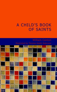 William Canton [Canton, William & Munsey's] — A Child's Book of Saints