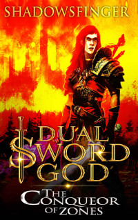 Shadows Finger [Finger, Shadows] — Dual Sword God: Book 4: The Conqueror of Zones
