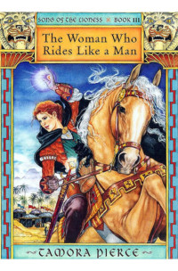 Tamora Pierce [Pierce, Tamora] — Song Of The Lioness Quartet 03 - The Woman Who Rides Like A Man