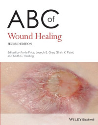 Annie Price, Joseph E. Grey, Girish K. Patel, Keith G. Harding — ABC of Wound Healing