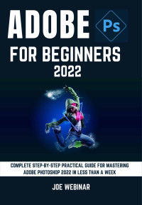 JOE WEBINAR — ADOBE PHOTOSHOP 2022 FOR BEGINNERS