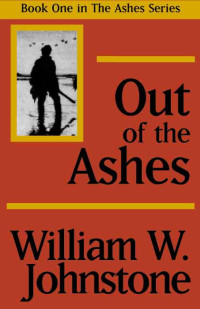 William W. Johnstone — Ashes 01 Out of the Ashes