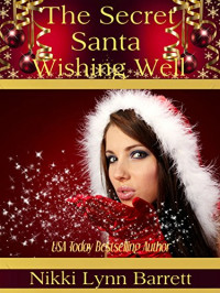 Nikki Lynn Barrett — The Secret Santa Wishing Well