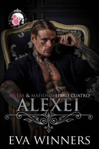Eva Winners — Alexei: Romance mafioso (Bellas & Mafiosos nº 4) (Spanish Edition)