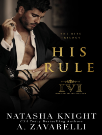 Natasha Knight & A. Zavarelli — His Rule (#1 The Rite Trilogy)