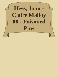 txt — Hess, Joan - Claire Malloy 08 - Poisoned Pins