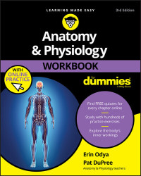 Erin Odya, Pat DuPree — Anatomy and Physiology, 3rd ed: Workbook, For Dummies