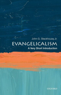 John G. Stackhouse Jr. — Evangelicalism: a Very Short Introduction