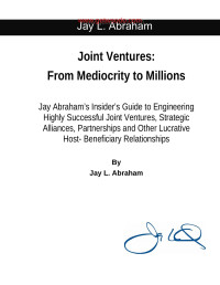 Jay Abraham — From Mediocrity to Millions