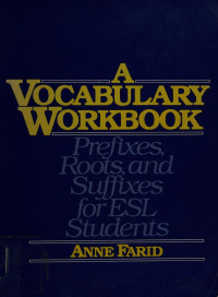 Anne Farid — A Vocabulary Workbook: Prefixes, Roots, and Suffixes for ESL Students