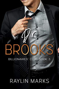 Raylin Marks [Marks, Raylin] — Dr. Brooks: Billionaires' Club Book 3