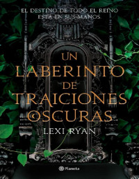 Lexi Ryan — Un laberinto de traiciones oscuras