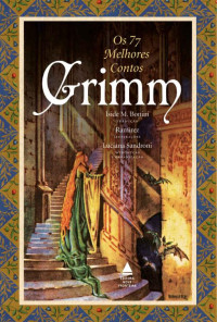 Irmãos Grimm — Os 77 melhores contos de Grimm