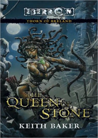 Keith Baker — Baker, K [Thorn of Breland 01] Queen of Stone