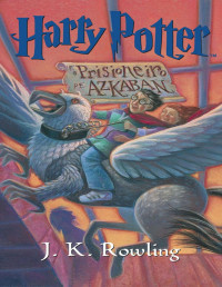 J. K. Rowling — Harry Potter e o prisioneiro de Azkaban