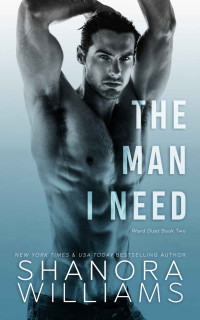 Williams, Shanora — The Man I Need