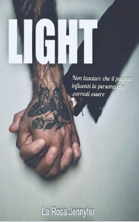 Jennyfer La Rosa [La Rosa, Jennyfer] — Light (Italian Edition)