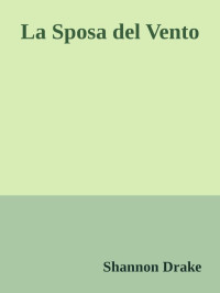 Shannon Drake [Drake, Shannon] — La sposa del vento