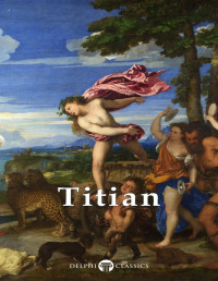 Titian — Delphi. Complete works of Titian