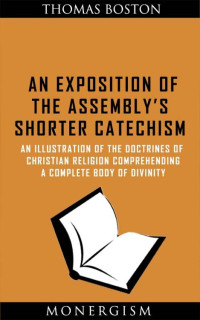 Thomas Boston — An Exposition of the Assembly's Shorter Catechism