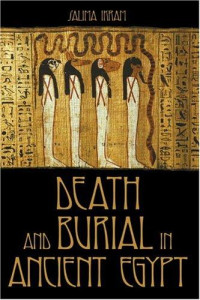 Salima Ikram [Ikram, Salima] — Death and Burial in Ancient Egypt