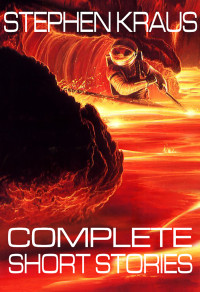 Stephen Kraus — Complete Short Stories (Jerry eBooks)