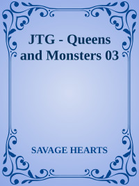 SAVAGE HEARTS — JTG - Queens and Monsters 03