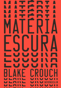 Blake Crouch — Matéria escura